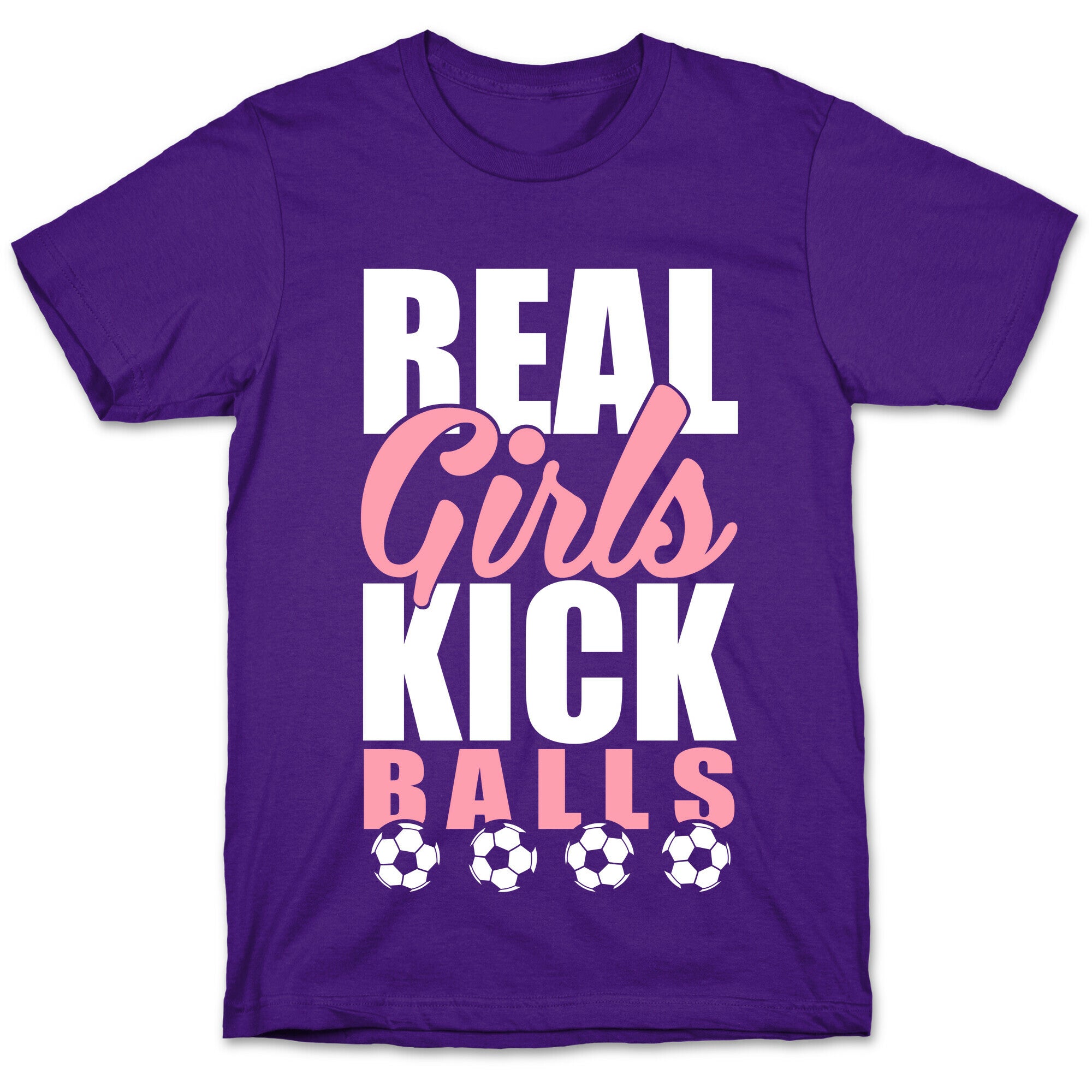 Real Girls Kick Balls T-Shirt